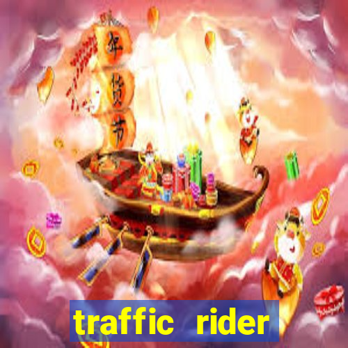 traffic rider dinheiro infinito